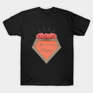 you are my hero mom T-Shirt